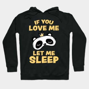 If you Love Me Let Me Sleep Sleeping Panda Hoodie